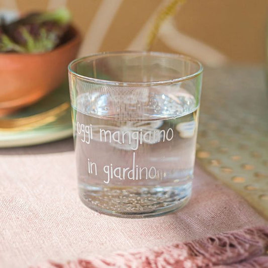 Bicchiere acqua 35 cl - Scritta: Oggi mangiamo in giardino