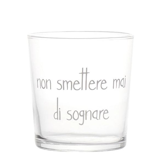 Bicchiere acqua 35 cl - Scritta: Non smettere mai di sognare